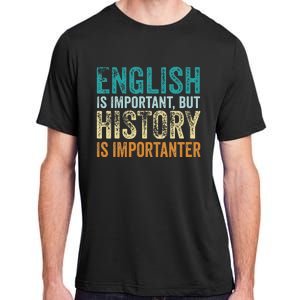 English Is Important But History Is Importanter Teacher Gift Adult ChromaSoft Performance T-Shirt