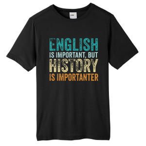 English Is Important But History Is Importanter Teacher Gift Tall Fusion ChromaSoft Performance T-Shirt