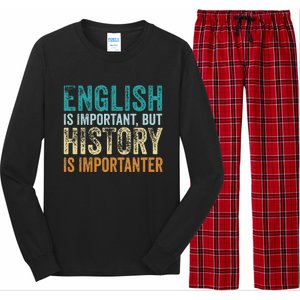 English Is Important But History Is Importanter Teacher Gift Long Sleeve Pajama Set