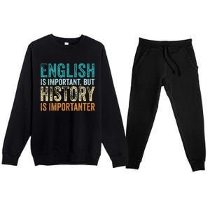 English Is Important But History Is Importanter Teacher Gift Premium Crewneck Sweatsuit Set