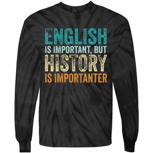 English Is Important But History Is Importanter Teacher Gift Tie-Dye Long Sleeve Shirt