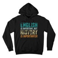 English Is Important But History Is Importanter Teacher Gift Tall Hoodie