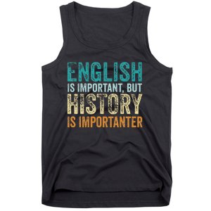 English Is Important But History Is Importanter Teacher Gift Tank Top