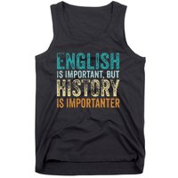 English Is Important But History Is Importanter Teacher Gift Tank Top