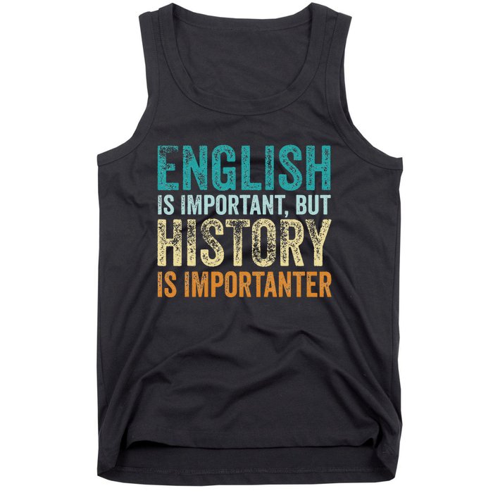 English Is Important But History Is Importanter Teacher Gift Tank Top