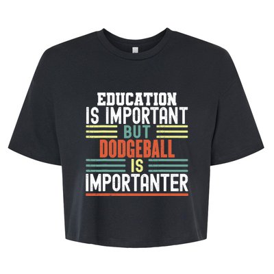 Education is Important but Dodgeball is Importanter Funny Bella+Canvas Jersey Crop Tee