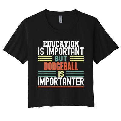 Education is Important but Dodgeball is Importanter Funny Women's Crop Top Tee