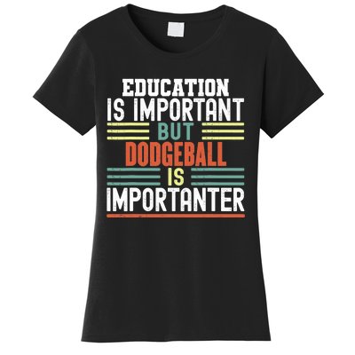 Education is Important but Dodgeball is Importanter Funny Women's T-Shirt