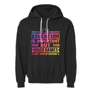 Education Is Important But Video Games Is Importanter Garment-Dyed Fleece Hoodie