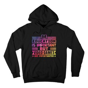 Education Is Important But Video Games Is Importanter Hoodie