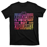 Education Is Important But Video Games Is Importanter T-Shirt