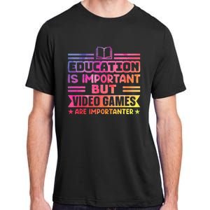 Education Is Important But Video Games Is Importanter Adult ChromaSoft Performance T-Shirt