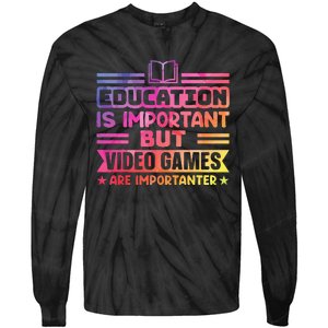 Education Is Important But Video Games Is Importanter Tie-Dye Long Sleeve Shirt