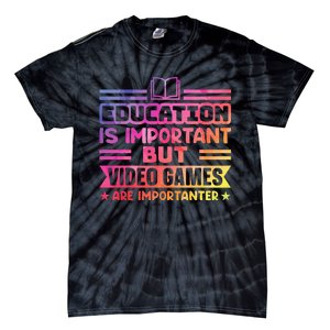 Education Is Important But Video Games Is Importanter Tie-Dye T-Shirt