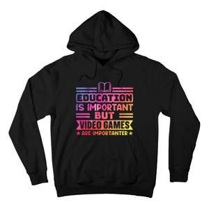 Education Is Important But Video Games Is Importanter Tall Hoodie