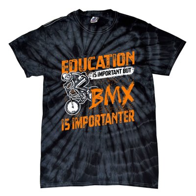 Education Is Important But Bmx Is Importanter Bmx Rider Tie-Dye T-Shirt