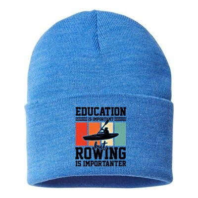 Education Is Important But Rowing Is Importanter Canoe Kayak Great Gift Sustainable Knit Beanie