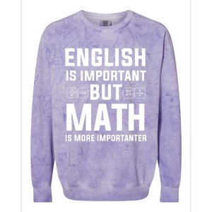 English Is Important But Math Is More Importanter Gift Colorblast Crewneck Sweatshirt