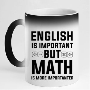 English Is Important But Math Is More Importanter Gift 11oz Black Color Changing Mug