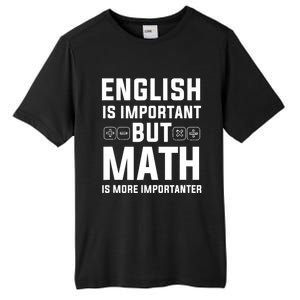 English Is Important But Math Is More Importanter Gift Tall Fusion ChromaSoft Performance T-Shirt