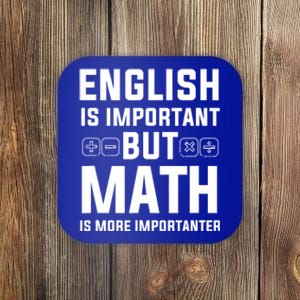 English Is Important But Math Is More Importanter Gift Coaster