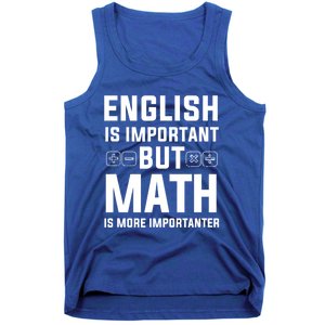 English Is Important But Math Is More Importanter Gift Tank Top