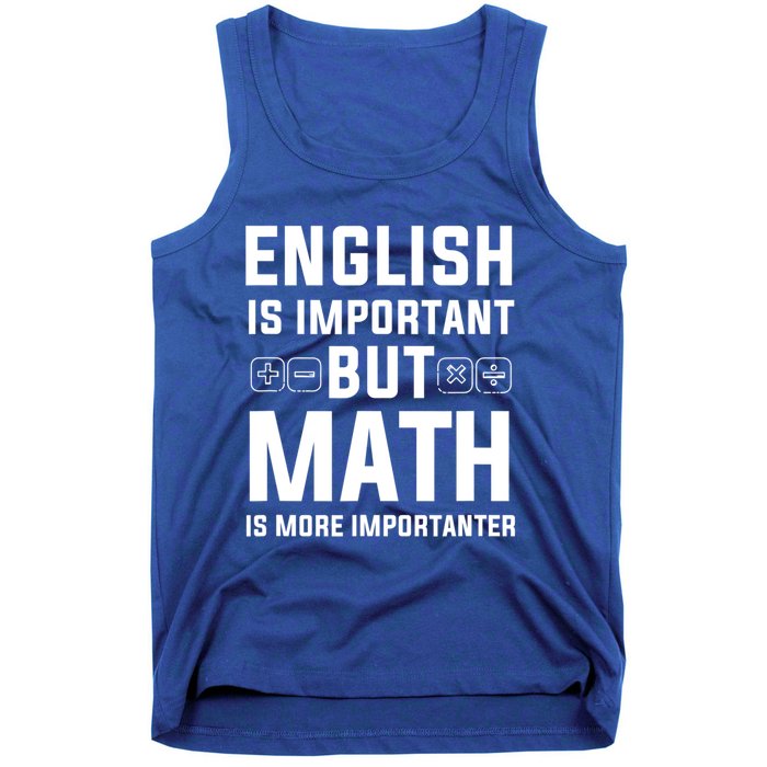 English Is Important But Math Is More Importanter Gift Tank Top