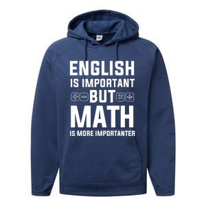 English Is Important But Math Is More Importanter Gift Performance Fleece Hoodie