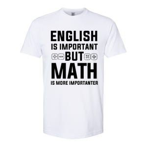 English Is Important But Math Is More Importanter Gift Softstyle CVC T-Shirt