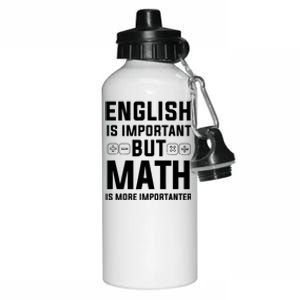 English Is Important But Math Is More Importanter Gift Aluminum Water Bottle