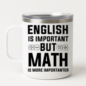 English Is Important But Math Is More Importanter Gift 12 oz Stainless Steel Tumbler Cup