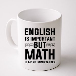 English Is Important But Math Is More Importanter Gift Coffee Mug