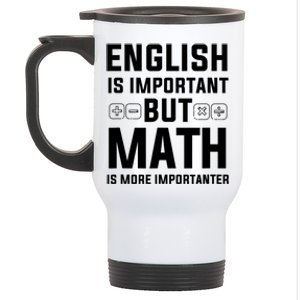 English Is Important But Math Is More Importanter Gift Stainless Steel Travel Mug