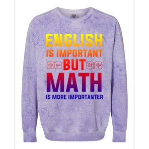 English Is Important But Math Is More Importanter Gift Colorblast Crewneck Sweatshirt