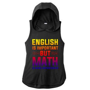 English Is Important But Math Is More Importanter Gift Ladies PosiCharge Tri-Blend Wicking Draft Hoodie Tank