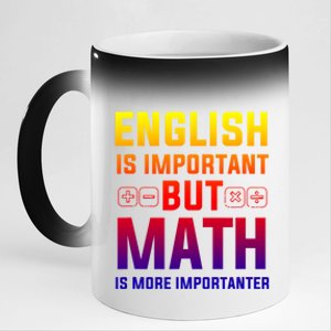 English Is Important But Math Is More Importanter Gift 11oz Black Color Changing Mug