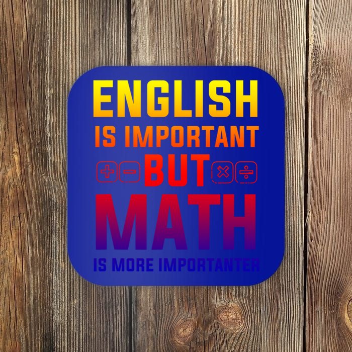 English Is Important But Math Is More Importanter Gift Coaster