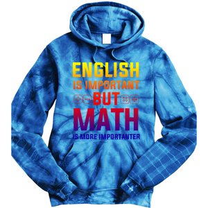 English Is Important But Math Is More Importanter Gift Tie Dye Hoodie