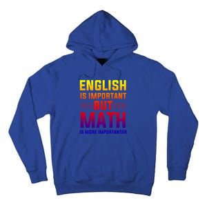 English Is Important But Math Is More Importanter Gift Tall Hoodie