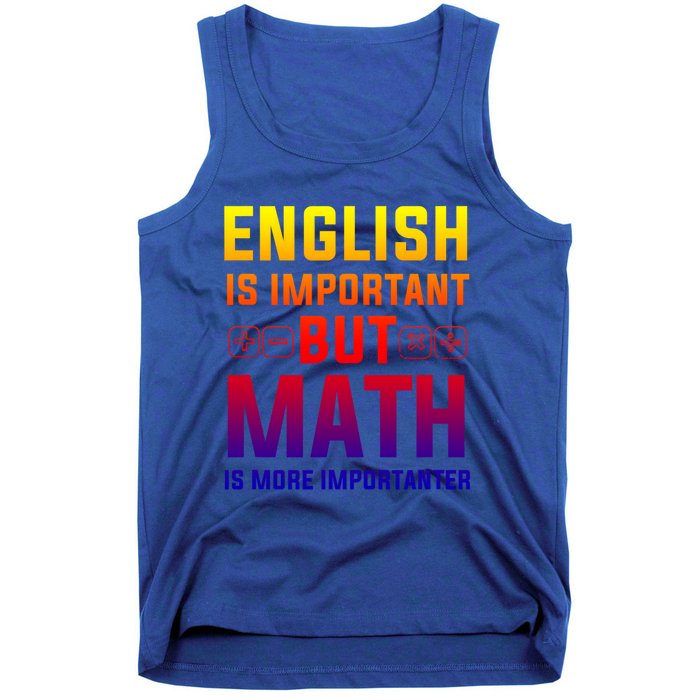 English Is Important But Math Is More Importanter Gift Tank Top