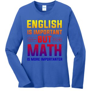 English Is Important But Math Is More Importanter Gift Ladies Long Sleeve Shirt