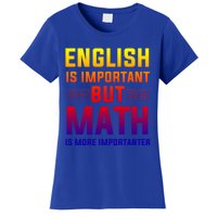 English Is Important But Math Is More Importanter Gift Women's T-Shirt