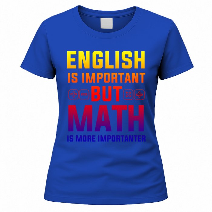 English Is Important But Math Is More Importanter Gift Women's T-Shirt