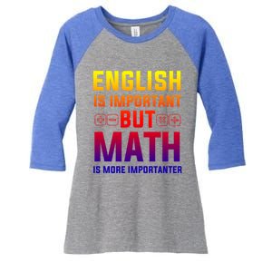 English Is Important But Math Is More Importanter Gift Women's Tri-Blend 3/4-Sleeve Raglan Shirt