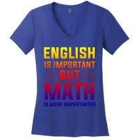 English Is Important But Math Is More Importanter Gift Women's V-Neck T-Shirt