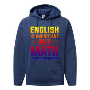 English Is Important But Math Is More Importanter Gift Performance Fleece Hoodie