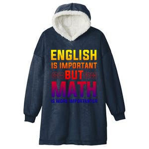 English Is Important But Math Is More Importanter Gift Hooded Wearable Blanket