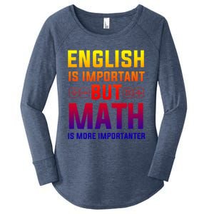 English Is Important But Math Is More Importanter Gift Women's Perfect Tri Tunic Long Sleeve Shirt