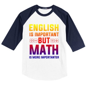 English Is Important But Math Is More Importanter Gift Baseball Sleeve Shirt