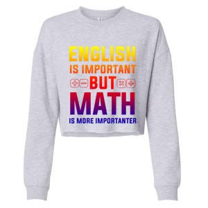 English Is Important But Math Is More Importanter Gift Cropped Pullover Crew